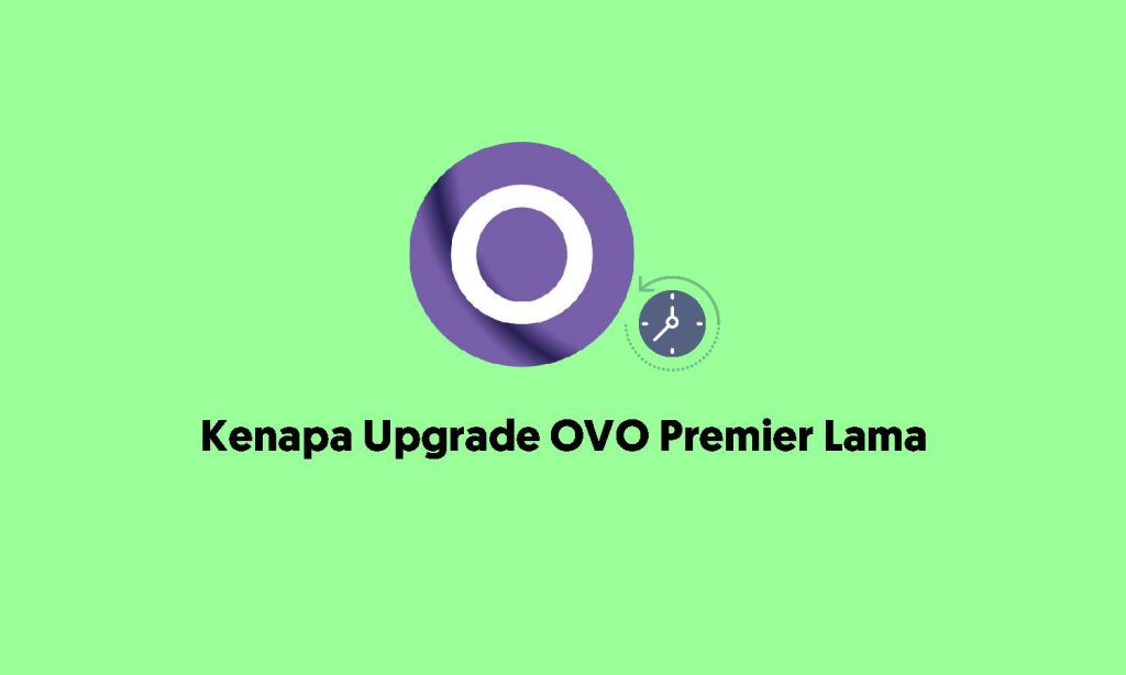 kenapa upgrade ovo premier lama